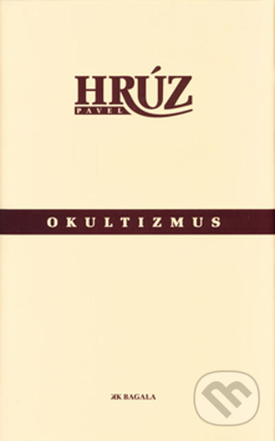 Okultizmus - Pavel Hrúz, L.C.A., 2005