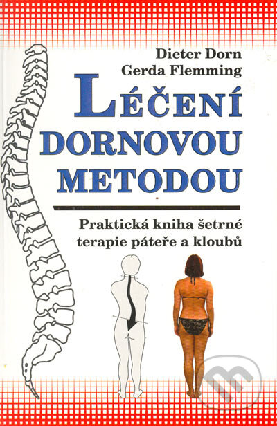 Léčení Dornovou metodou - Praktická kniha šetrné terapie páteře a kloubů - Dieter Dorn, Gerda Flemming, Poznání, 2005