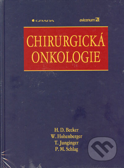 Chirurgická onkologie - H.D. Becker, W. Hohenberger, T. Junginger, P.M. Schlag, Grada, 2005