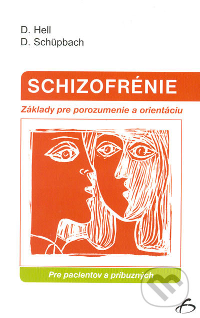 Schizofrénie - Pre pacientov a príbuzných - Daniel Hell, Daniel Schüpbach, Vydavateľstvo F, 2004