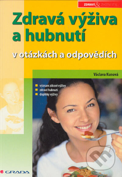 Zdravá výživa a hubnutí v otázkách a odpovědích - Václava Kunová, Grada, 2005