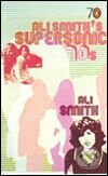 Ali Smiths Supersonic 70s - Ali Smith, Penguin Books, 2005