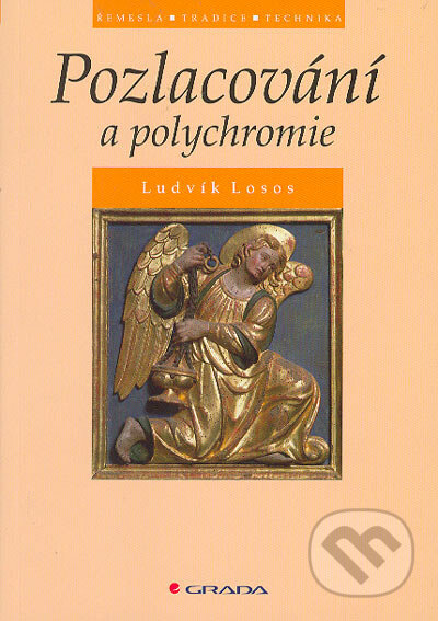 Pozlacování a polychromie - Ludvík Losos, Grada, 2005