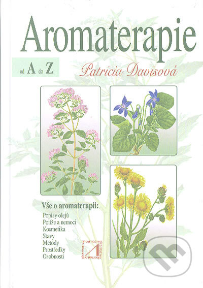 Aromaterapie od A do Z - Patricia Davisová, Alternativa, 2005