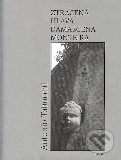 Ztracená hlava Damascena Monteira - Antonio Tabucchi, Havran Praha, 2004