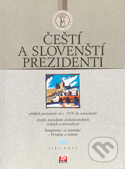 Čeští a slovenští prezidenti - Jiří Nolč, CP Books, 2005