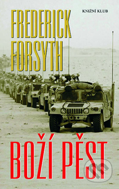 Boží pěst - Frederick Forsyth, Knižní klub, 2004