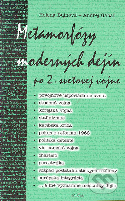 Metamorfózy moderných dejín po 2. svetovej vojne - Helena Bujnová, Andrej Gabaľ, Enigma, 2005