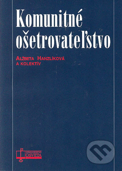 Komunitné ošetrovateľstvo - Alžbeta Hanzlíková a kolektív, Osveta, 2004