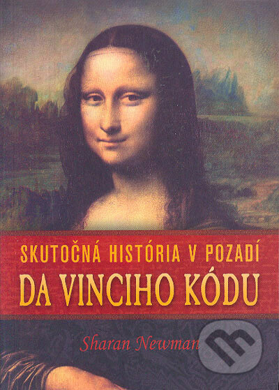 Skutočná história v pozadí Da Vinciho kódu - Sharan Newman, Eastone Books, 2005
