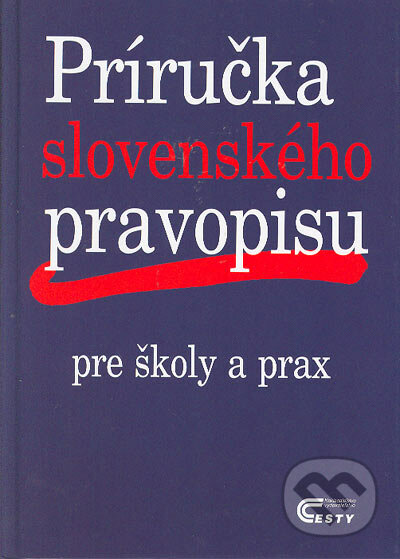 Príručka slovenského pravopisu - Kolektív autorov, Ottovo nakladatelství, 2005