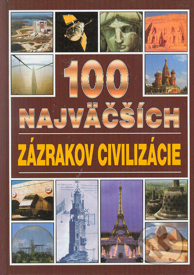 100 najväčších zázrakov civilizácie - Patricia Sechi-Johnsová, Timy Partners, 1998
