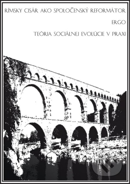 Rímsky cisár ako spoločenský reformátor ergo teória sociálnej evolúcie v praxi - Dávid Šimek, Dávid Šimek