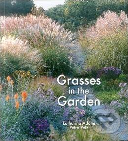 Grasses in the Garden - Katharina Adams, Petra Pelz, Antique Collectors Club, 2015