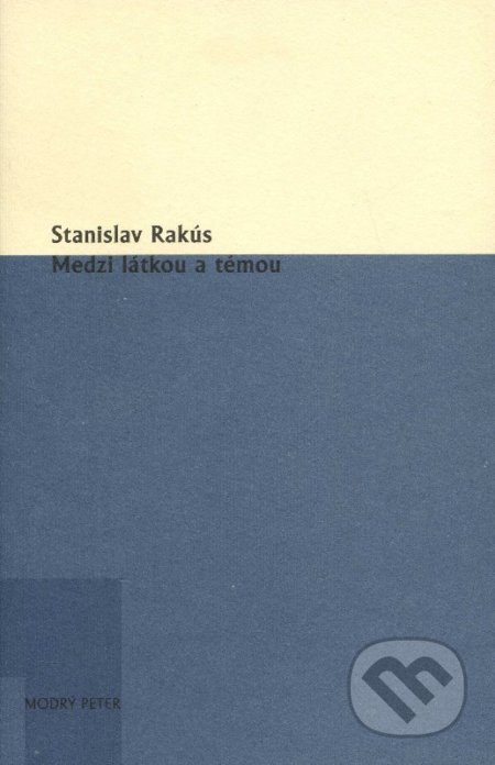 Medzi látkou a témou - Stanislav Rakús, Modrý Peter, 2011