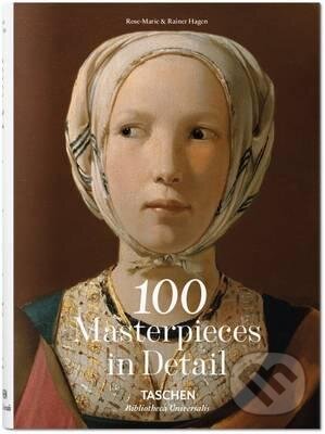 100 Masterpieces in Detail - Rose-Marie Hagen, Rainer Hagen, Taschen, 2015