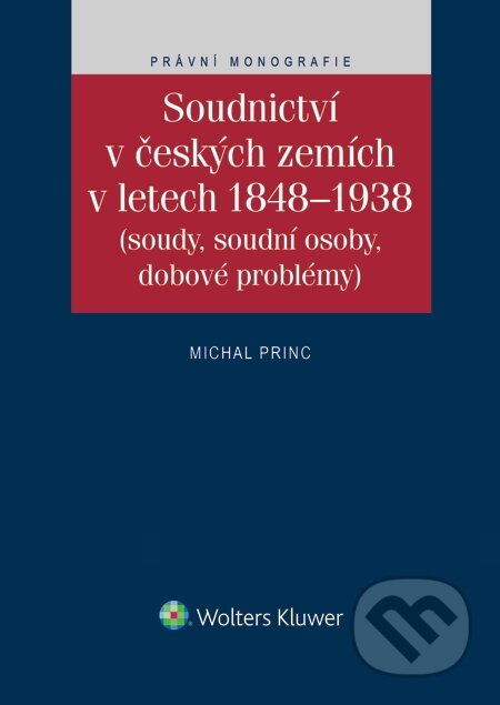 E-kniha: Soudnictví v českých zemích v letech 1848-1938 (Soudy, soudní osoby, dobové problémy) (Michal Princ)