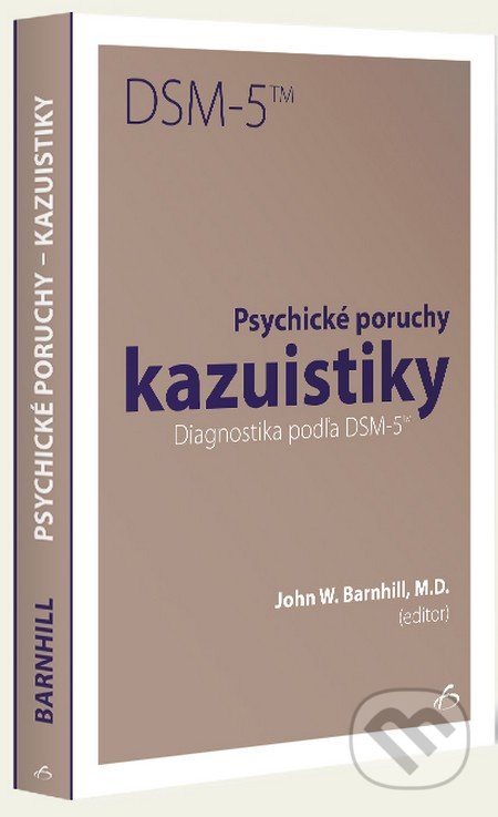 Psychické poruchy kazuistiky - John W. Barnhill, Vydavateľstvo F, 2015