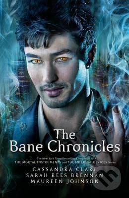 The Bane Chronicles - Cassandra Clare, Walker books, 2015