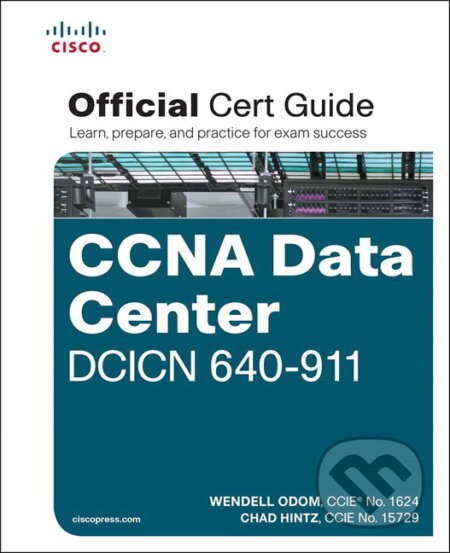 CCNA Data Center DCICN 640-911 Official Cert Guide - Wendell Odom, Chad Hintz, Cisco Press, 2014