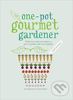 The One-Pot Gourmet Gardener - Cinead McTernan, Aurum Press, 2015