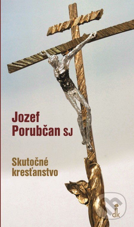Skutočné kresťanstvo - Jozef Porubčan, Dobrá kniha, 2015