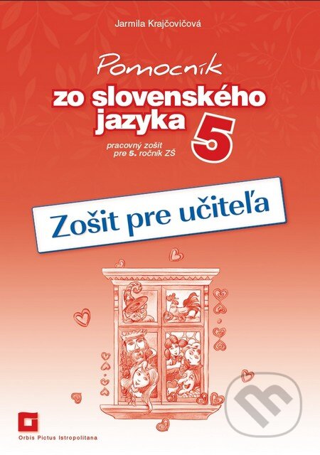 Kniha: Pomocník zo slovenského jazyka 5 (zošit pre učiteľa) (Jarmila Krajčovičová). Orbis Pictus Istropolitana, 2015