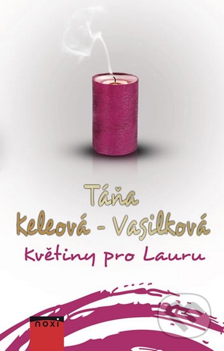 Květiny pro Lauru - Táňa Keleová-Vasilková, NOXI, 2015