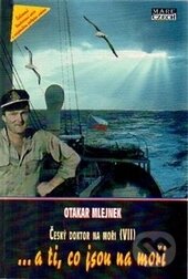 ...a ti, co jsou na moři (Český doktor na moři 7) - Otakar Mlejnek - kniha z kategorie Beletrie