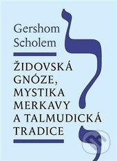 Židovská gnóze, mystika merkavy a talmudická tradice - Gershom Scholem, Malvern, 2015