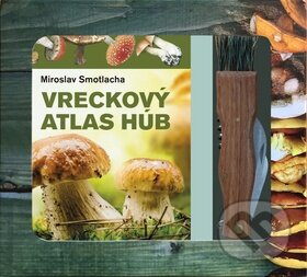 Vreckový atlas húb + hubársky nôž - Miroslav Smotlacha, Ottovo nakladateľstvo, 2015