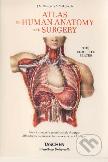 Atlas of Human Anatomy and Surgery - J.M. Bourgery, N.H. Jacob, Taschen, 2015
