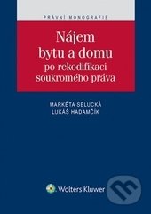 Nájem bytu a domu po rekodifikaci soukromého práva - Markéta Selucká, Lukáš Hadamčík, Wolters Kluwer ČR, 2015