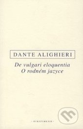 O rodném jazyce/De vulgari eloquentia - Dante Alighieri, OIKOYMENH
