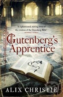 Gutenberg&#039;s Apprentice - Alix Christie, Headline Book, 2015