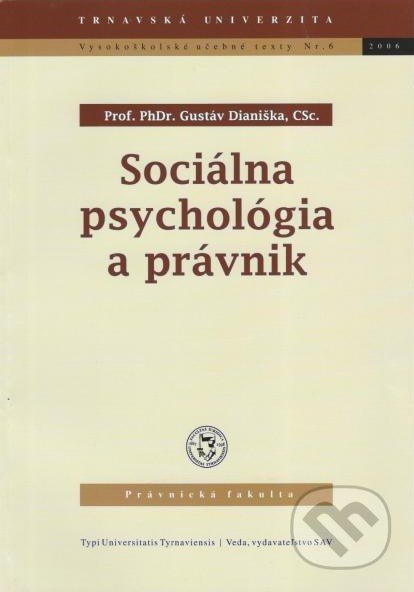 Sociálna psychológia a právnik - Gustáv Dianiška, Typi Universitatis Tyrnaviensis, 2006