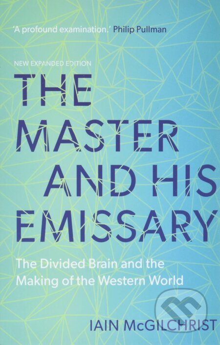 The Master and His Emissary - Iain McGilchrist, Yale University Press, 2019