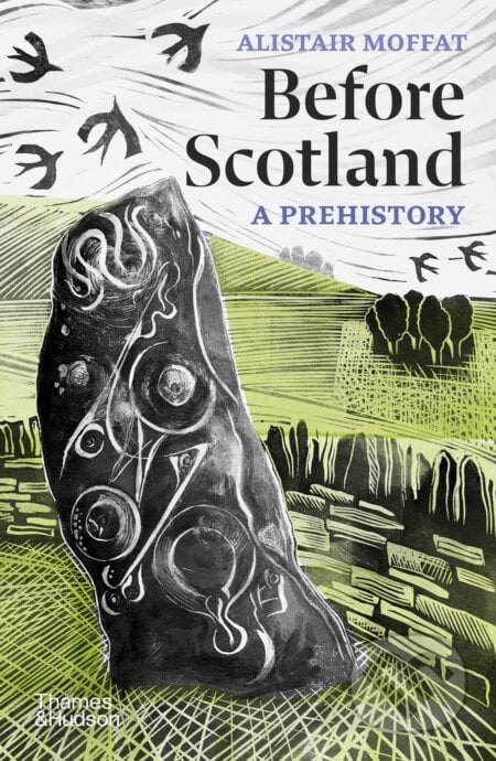 Before Scotland: A Prehistory - Alistair Moffat, Thames & Hudson, 2023