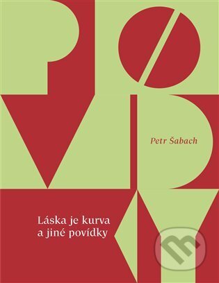 Láska je kurva a jiné povídky - Petr Šabach, Paseka, 2023