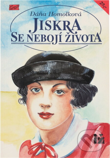 Kniha: Jiskra se nebojí života (Dáňa Homolková). Ivo Železný, 1993