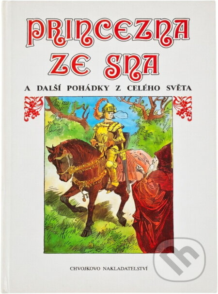Kniha: Princezna ze sna a další pohádky z celého světa (Marie Krulichová). Chvojkovo nakladatelství, 1994