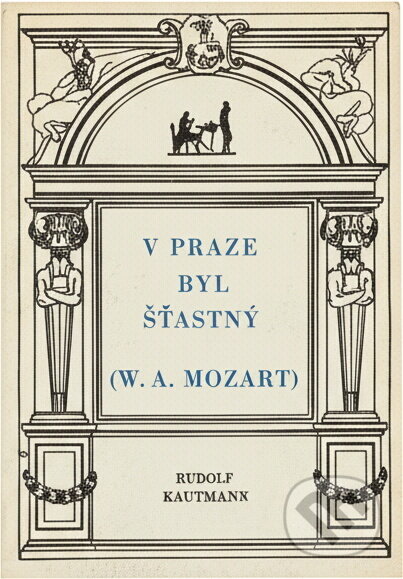 Kniha: V Praze byl šťastný (W.A. Mozart) (Rudolf Kadeřábek). , 1991