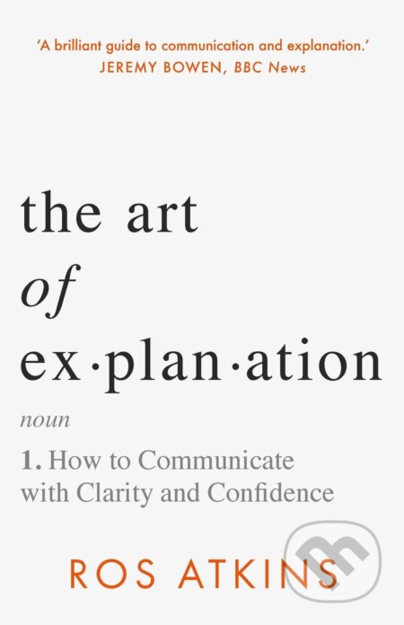 The Art of Explanation - Ros Atkins, Headline Publishing Group, 2023