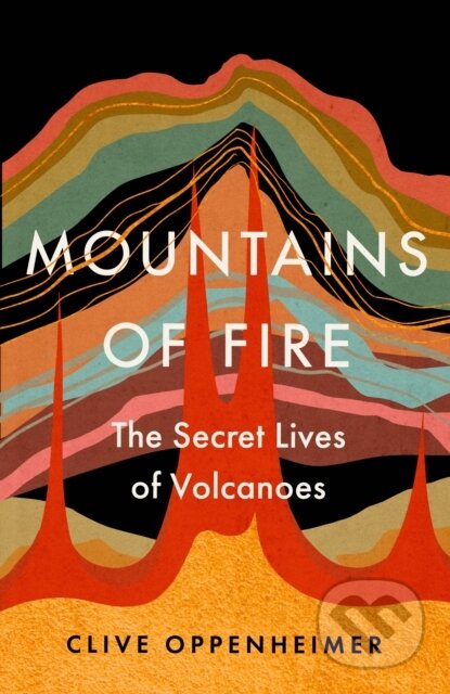 Mountains of Fire - Clive Oppenheimer, Hodder and Stoughton, 2023