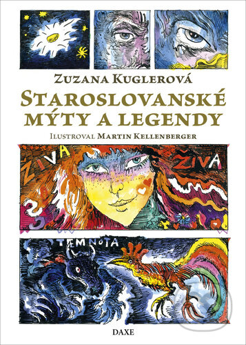 Staroslovanské mýty a legendy - Zuzana Kuglerová, Martin Kellenberger (ilustrátor), Daxe, 2023