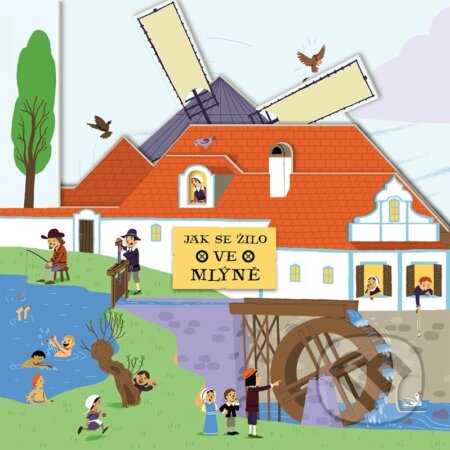 Jak se žilo ve mlýně - Ondřej Navrátil, David J. Plant (Ilustrátor) - kniha z kategorie Naučné knihy