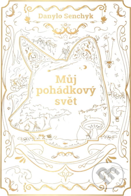 Kniha: Můj pohádkový svět = Mìj kazkovyj svìt (Danylo Senchyk). Pavel Mervart, 2022