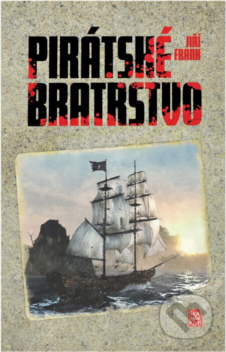 Kniha: Pirátské bratrstvo (Jiří Frank). LIKA KLUB, 2014