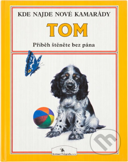 Kniha: Tom : příběh štěněte bez pána (Peter Holeinone a Nemo). Kentaur, 1992