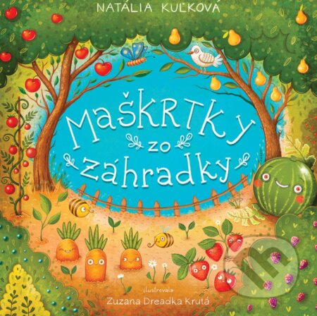 Maškrtky zo záhradky - Natália Kuľková, Zuzana Dreadka Krutá (ilustrátor), Fortuna Libri, 2023